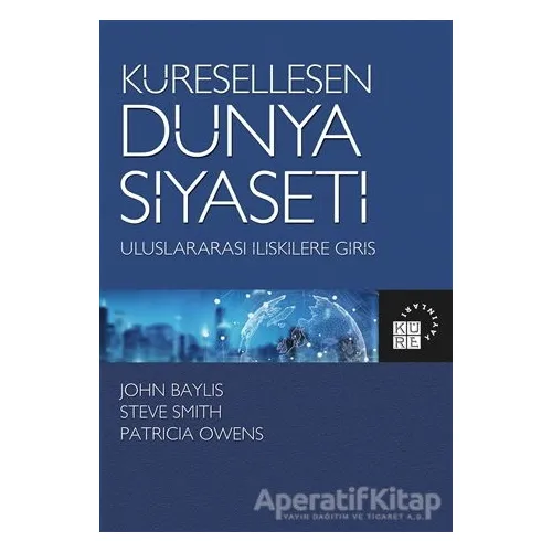 Küreselleşen Dünya Siyaseti - Steve Smith - Küre Yayınları