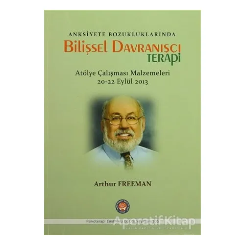 Anksiyete Bozukluklarında Bilişsel Davranışçı Terapi - Arthur Freeman - Psikoterapi Enstitüsü