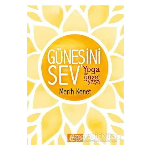 Güneşini Sev Yoga İle Güzel Yaşa - Merih Kenet - Libros