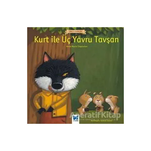 Kurt ile Üç Yavru Tavşan - Anne Chapouton - Mavi Kelebek Yayınları