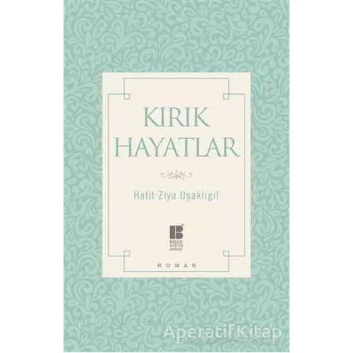Kırık Hayatlar - Halit Ziya Uşaklıgil - Bilge Kültür Sanat