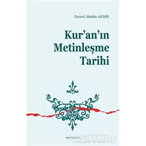 Kuranın Metinleşme Tarihi - Zeynel Abidin Aydın - Ankara Okulu Yayınları