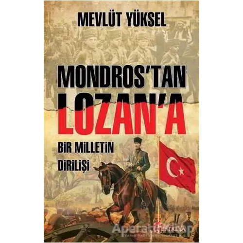 Mondros’tan Lozan’a Bir Milletin Dirilişi - Mevlüt Yüksel - Eftalya Kitap