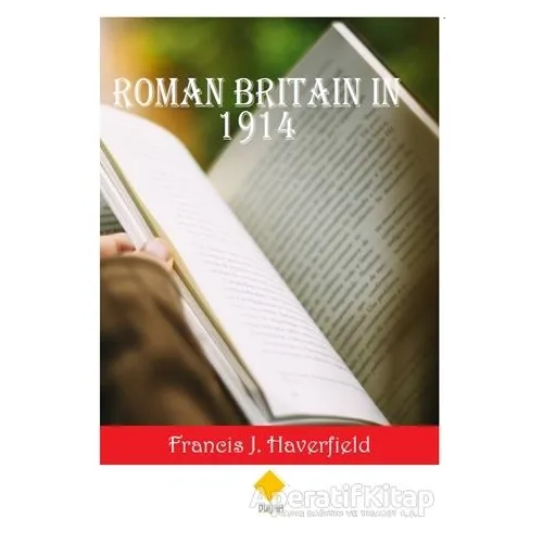 Roman Britain in 1914 - Francis J. Haverfield - Duvar Kitabevi