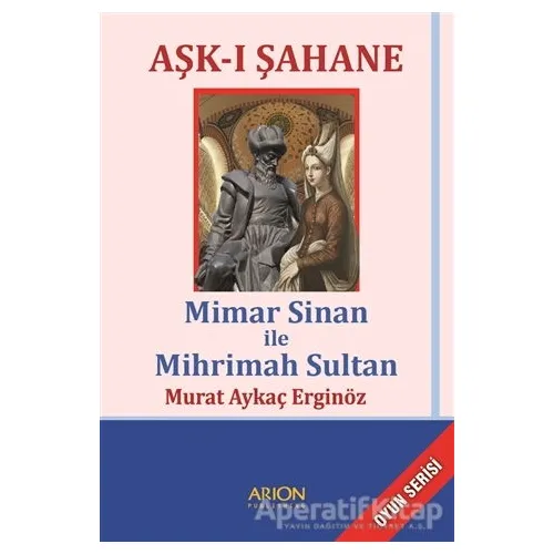 Aşk-ı Şahane - Murat Aykaç Erginöz - Arion Yayınevi