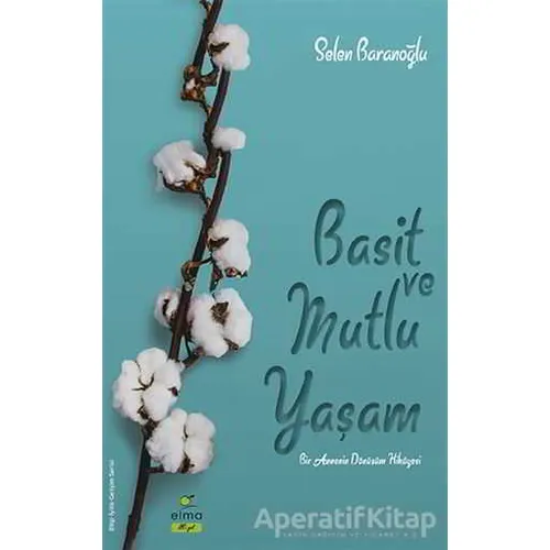 Basit ve Mutlu Yaşam - Selen Baranoğlu - ELMA Yayınevi