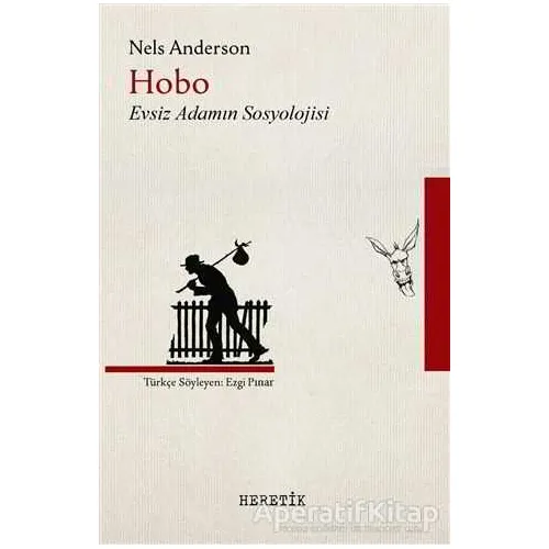 Hobo Evsiz Adamın Sosyolojisi - Nels Anderson - Heretik Yayıncılık