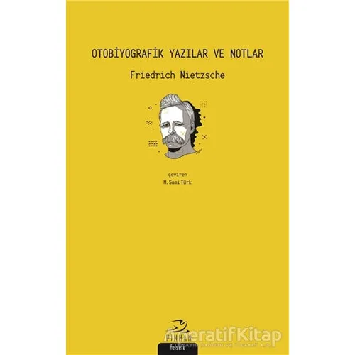 Otobiyografik Yazılar ve Notlar - Friedrich Wilhelm Nietzsche - Pinhan Yayıncılık