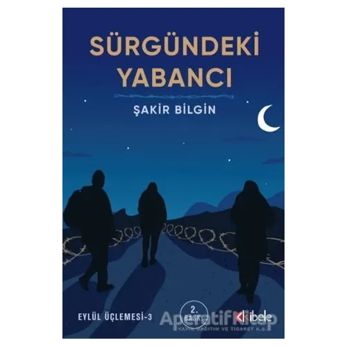 Sürgündeki Yabancı - Eylül Üçlemesi 3 - Şakir Bilgin - Kibele Yayınları