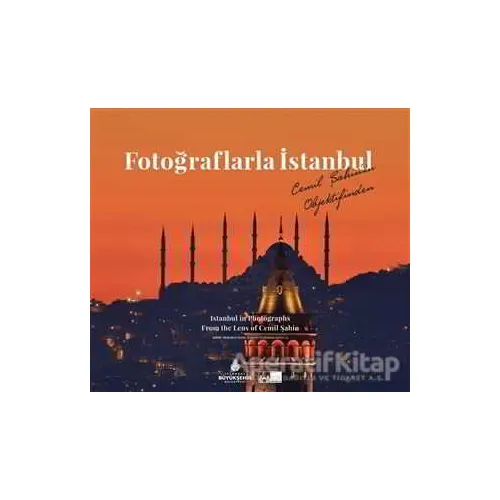 Fotoğraflarla İstanbul - Istanbul in Photographs From the Lens of Cemil Şahin