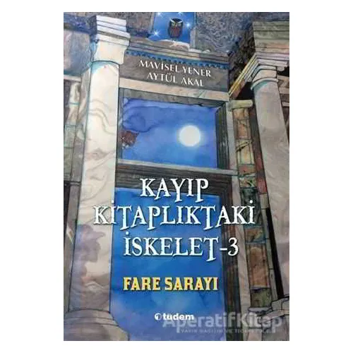 Kayıp Kitaplıktaki İskelet - 3 Fare Sarayı - Aytül Akal - Tudem Yayınları