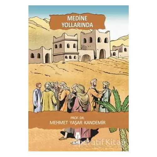 Medine Yollarında - Mehmet Yaşar Kandemir - Tahlil Yayınları