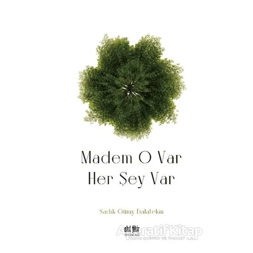 Madem O Var Her Şey Var - Sadık Güray Balatekin - Akıl Fikir Yayınları
