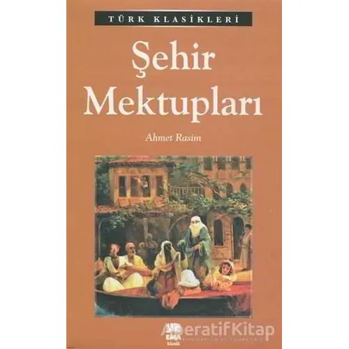 Şehir Mektupları - Ahmet Rasim - Ema Kitap