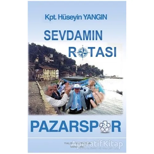 Sevdamın Rotası Pazarspor - Hüseyin Yangın - Yalın Yayıncılık