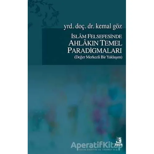 İslam Felsefesinde Ahlakın Temel Paradigmaları - Kemal Göz - Fecr Yayınları