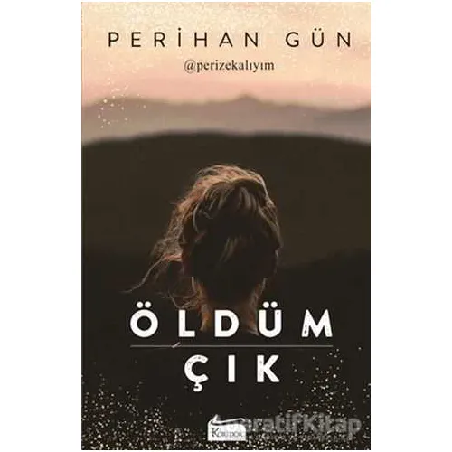 Öldüm Çık - Perihan Gün - Koridor Yayıncılık