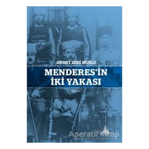 Menderesin İki Yakası - Ahmet Zeki Muslu - Yitik Ülke Yayınları