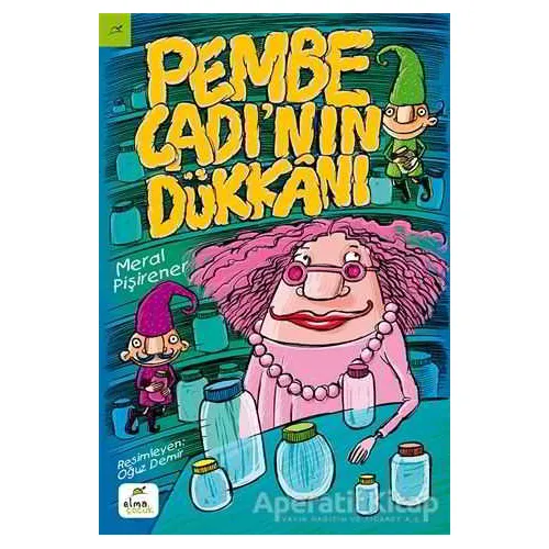 Pembe Cadı’nın Dükkanı - Meral Pişirener - ELMA Yayınevi