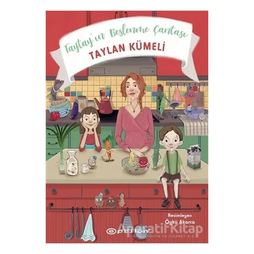 Taytay’ın Beslenme Çantası - Taylan Kümeli - Epsilon Yayınevi