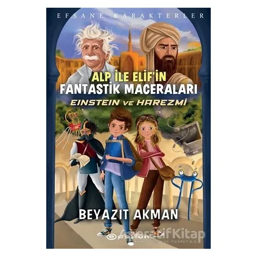 Einstein ve Harezmi - Efsane Karakterler Alp İle Elif’in Fantastik Maceraları