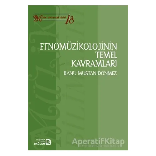 Etnomüzikolojinin Temel Kavramları - Banu Mustan Dönmez - Bağlam Yayınları