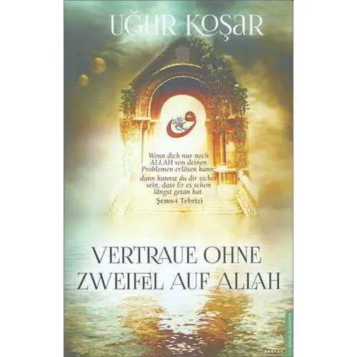 Vertraue Ohne Zweifel Auf Allah - Uğur Koşar - Destek Yayınları