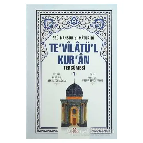 Tevilatül Kuran Tercümesi 1. Cilt - Ebu Mansur el-Matüridi - Ensar Neşriyat