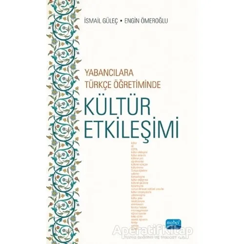 Yabancılara Türkçe Öğretiminde Kültür Etkileşimi - Engin Ömeroğlu - Nobel Akademik Yayıncılık