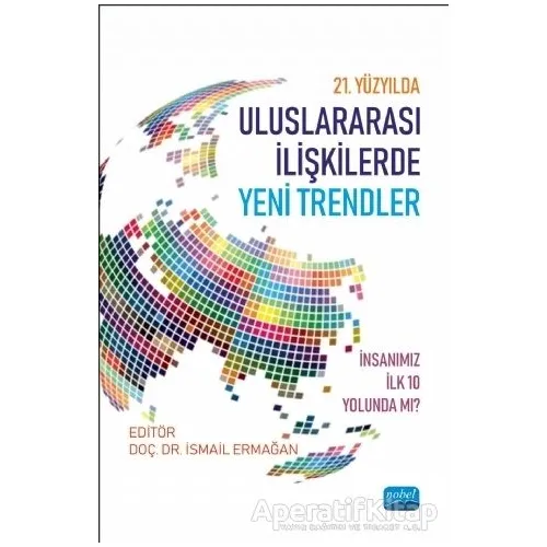 21. Yüzyılda Uluslararası İlişkilerde Yeni Trendler - İsmail Ermağan - Nobel Akademik Yayıncılık