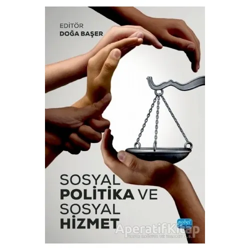 Sosyal Politika ve Sosyal Hizmet - Doğa Başer - Nobel Akademik Yayıncılık