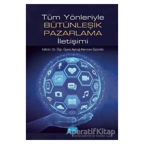 Tüm Yönleriyle Bütünleşik Pazarlama İletişimi - Aytuğ Mermer Üzümlü - Nobel Akademik Yayıncılık