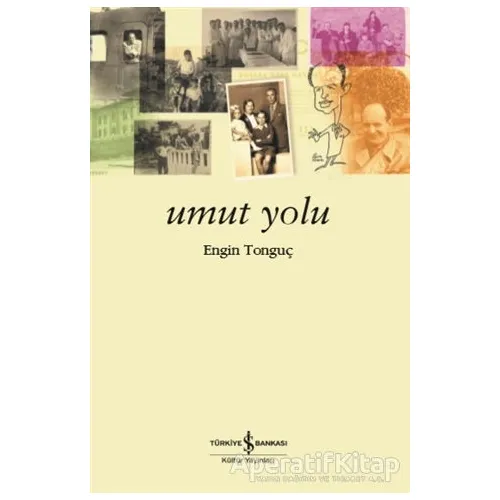 Umut Yolu - Engin Tonguç - İş Bankası Kültür Yayınları