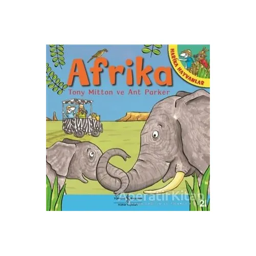 Afrika - Harika Hayvanlar - Ant Parker - İş Bankası Kültür Yayınları