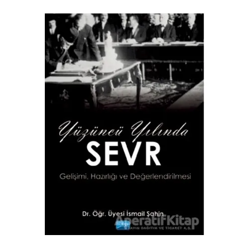 Yüzüncü Yılında Sevr - İsmail Şahin - Nobel Akademik Yayıncılık