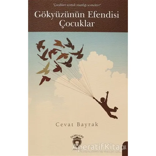 Gökyüzünün Efendisi Çocuklar - Cevat Bayrak - Dorlion Yayınları
