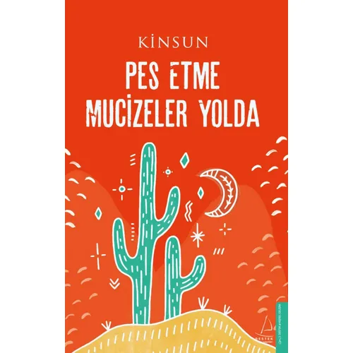 Pes Etme Mucizeler Yolda - Kinsun - Destek Yayınları
