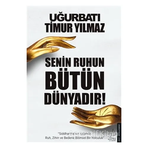 Senin Ruhun Bütün Dünyadır - Uğur Batı - Destek Yayınları