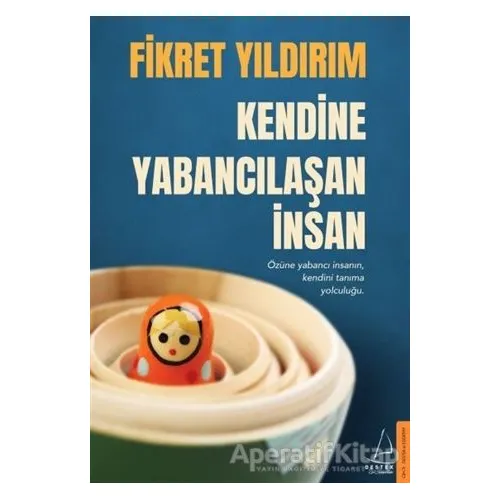 Kendine Yabancılaşan İnsan - Fikret Yıldırım - Destek Yayınları