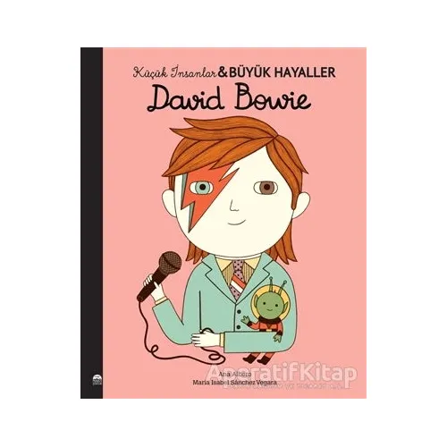 David Bowie - Küçük İnsanlar Büyük Hayaller - Maria Isabel Sanchez Vegara - Martı Çocuk Yayınları