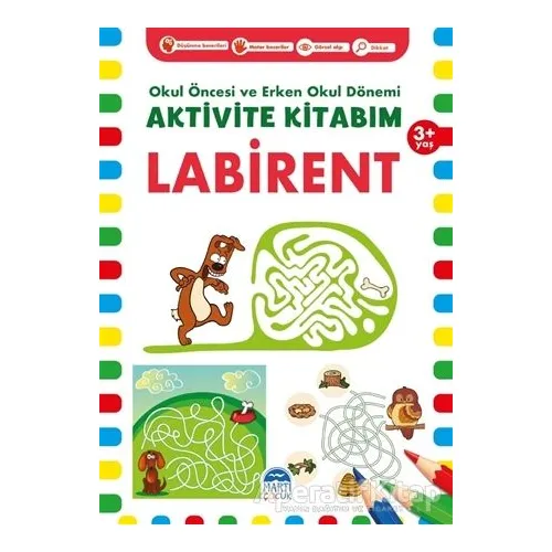 Labirent 3+ Yaş - Okul Öncesi ve Erken Okul Dönemi Aktivite Kitabım