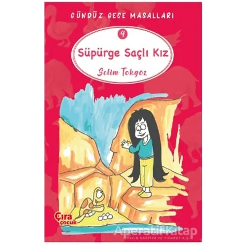 Süpürge Saçlı Kız – Gündüz Gece Masalları 4 - Selim Tokgöz - Çıra Çocuk Yayınları