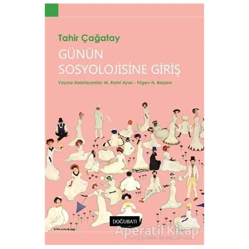 Günün Sosyolojisine Giriş - Tahir Çağatay - Doğu Batı Yayınları