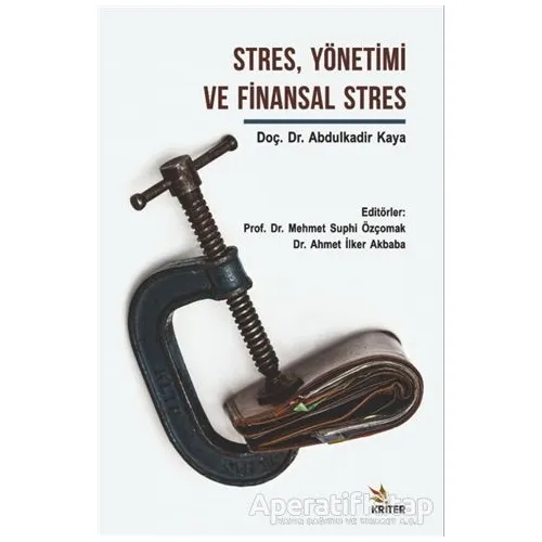 Stres Yönetimi ve Finansal Stres - Abdulkadir Kaya - Kriter Yayınları