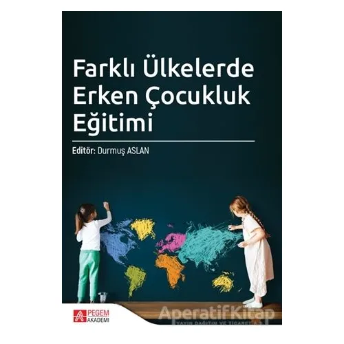 Farklı Ülkelerde Erken Çocukluk Eğitimi - Murat Tuncer - Pegem Akademi Yayıncılık