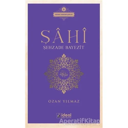 Şahi - Şehzade Bayezit - Ozan Yılmaz - İdeal Kültür Yayıncılık