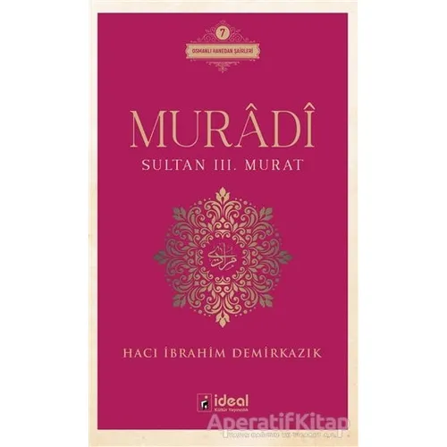 Muradi - Sultan 3. Murat - Hacı İbrahim Demirkazık - İdeal Kültür Yayıncılık