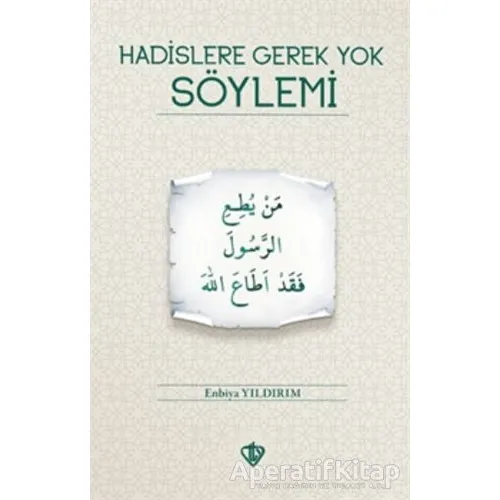 Hadislere Gerek Yok Söylemi - Enbiya Yıldırım - Türkiye Diyanet Vakfı Yayınları
