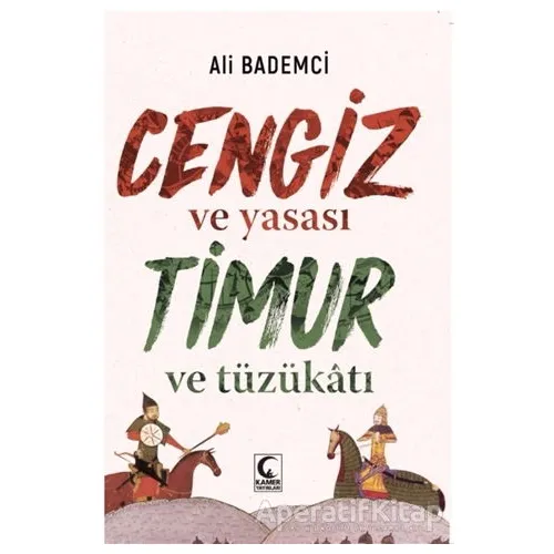 Cengiz ve Yasası Timur ve Tüzükatı - Ali Bademci - Kamer Yayınları