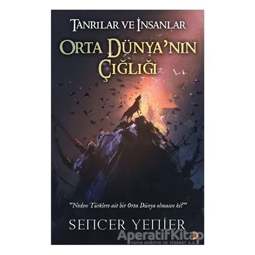 Tanrılar ve İnsanlar Orta Dünyanın Çığlığı - Sencer Yenier - Cinius Yayınları